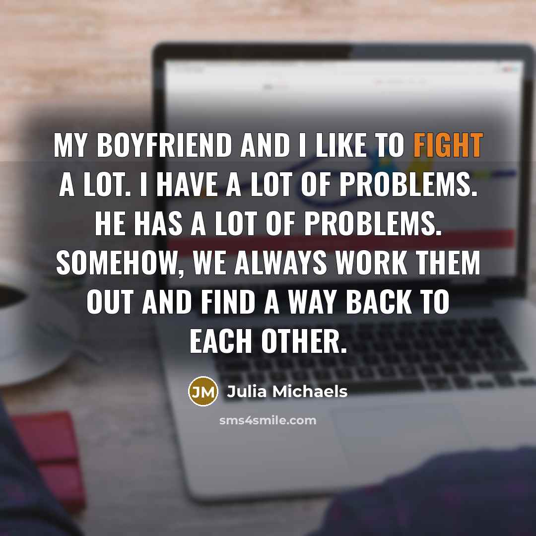 “My boyfriend and I like to fight a lot. I…” quote by Julia Michaels