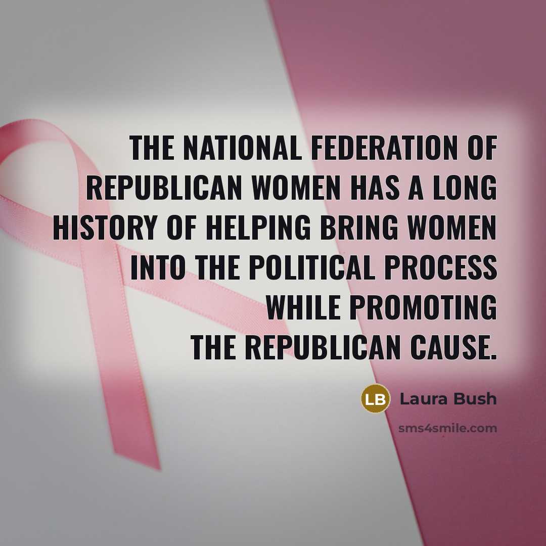 “The National Federation of Republican Women has a long history…” quote by Laura Bush