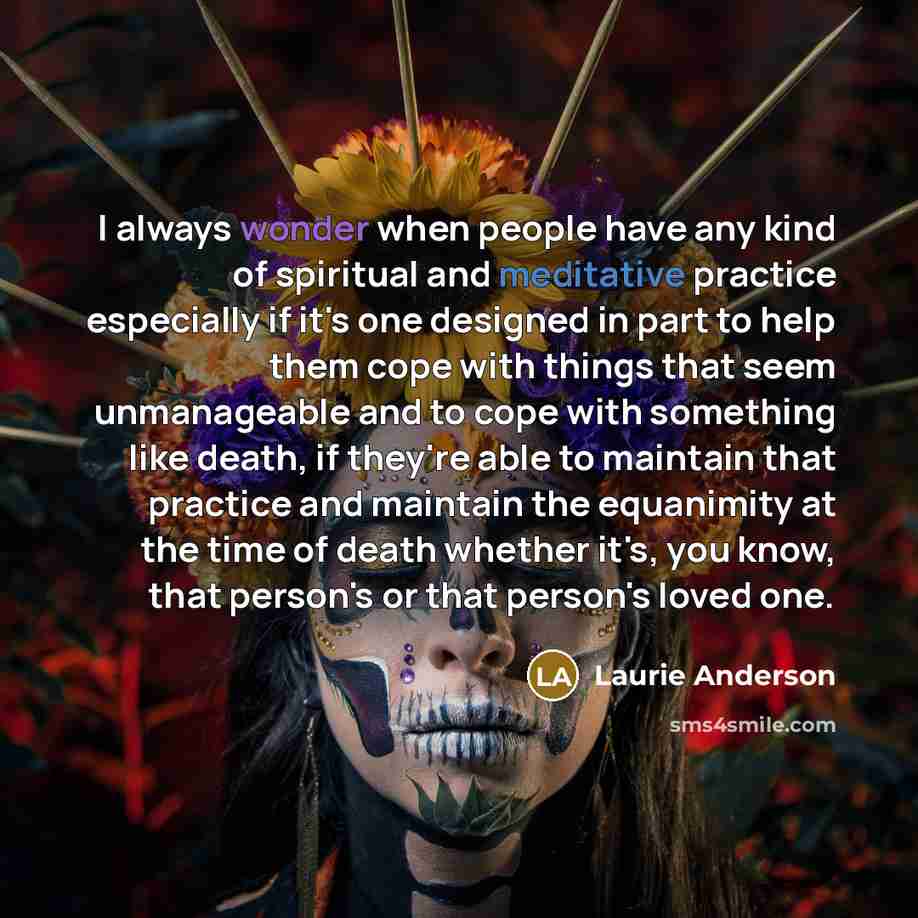 “I always wonder when people have any kind of spiritual…” quote by Laurie Anderson
