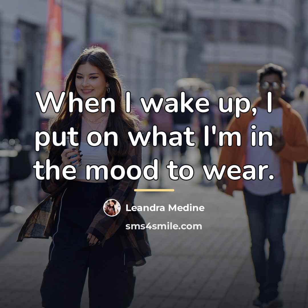 “When I wake up, I put on what I'm in…” quote by Leandra Medine