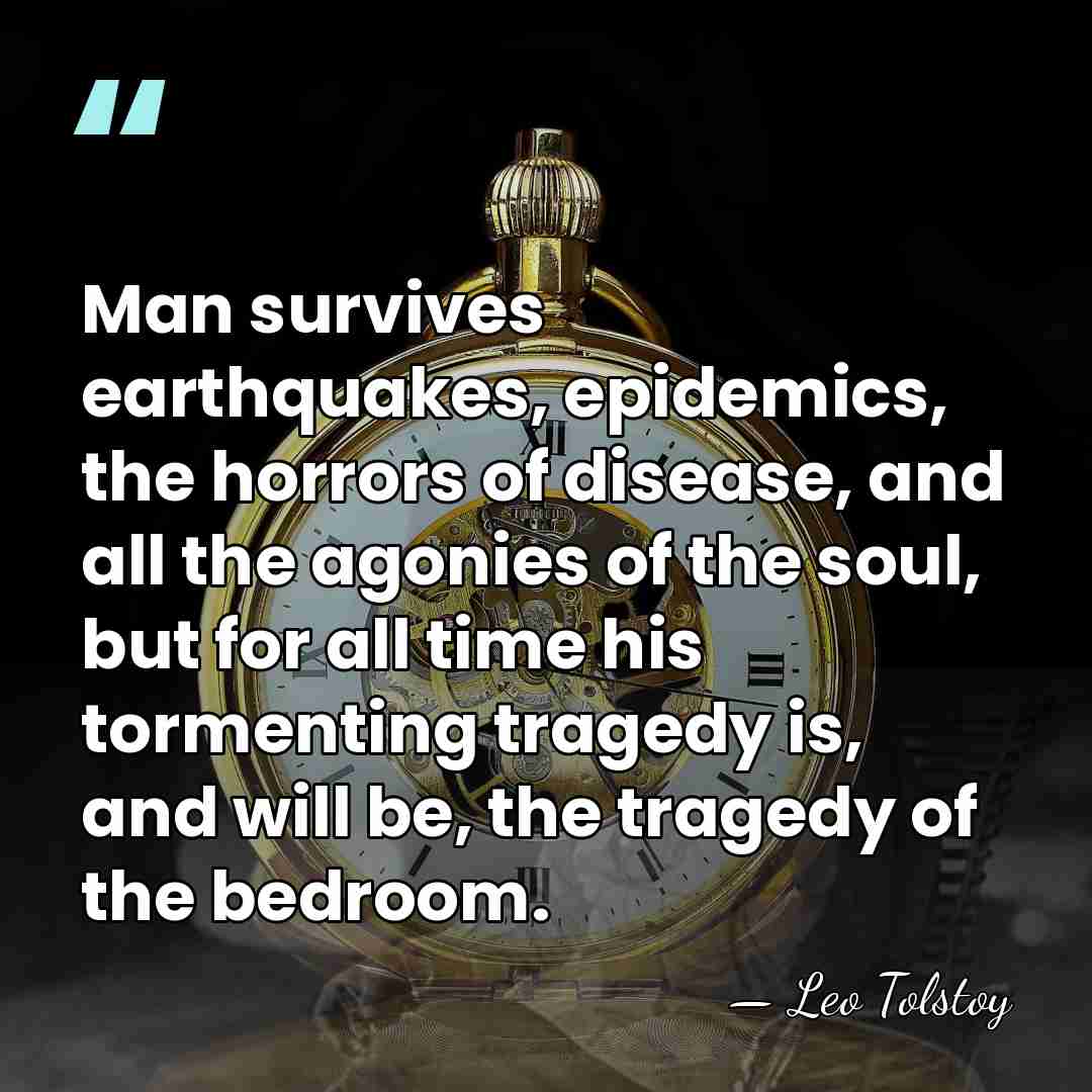 Man survives earthquakes, epidemics, the horrors of disease, and all the agonies&hellip; - Leo Tolstoy