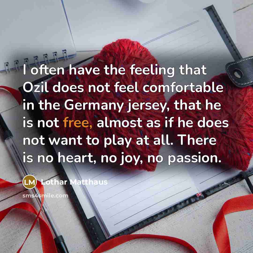 “I often have the feeling that Ozil does not feel…” quote by Lothar Matthaus