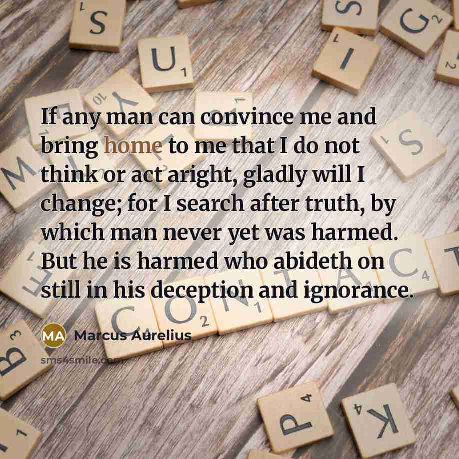 “If any man can convince me and bring home to…” quote by Marcus Aurelius