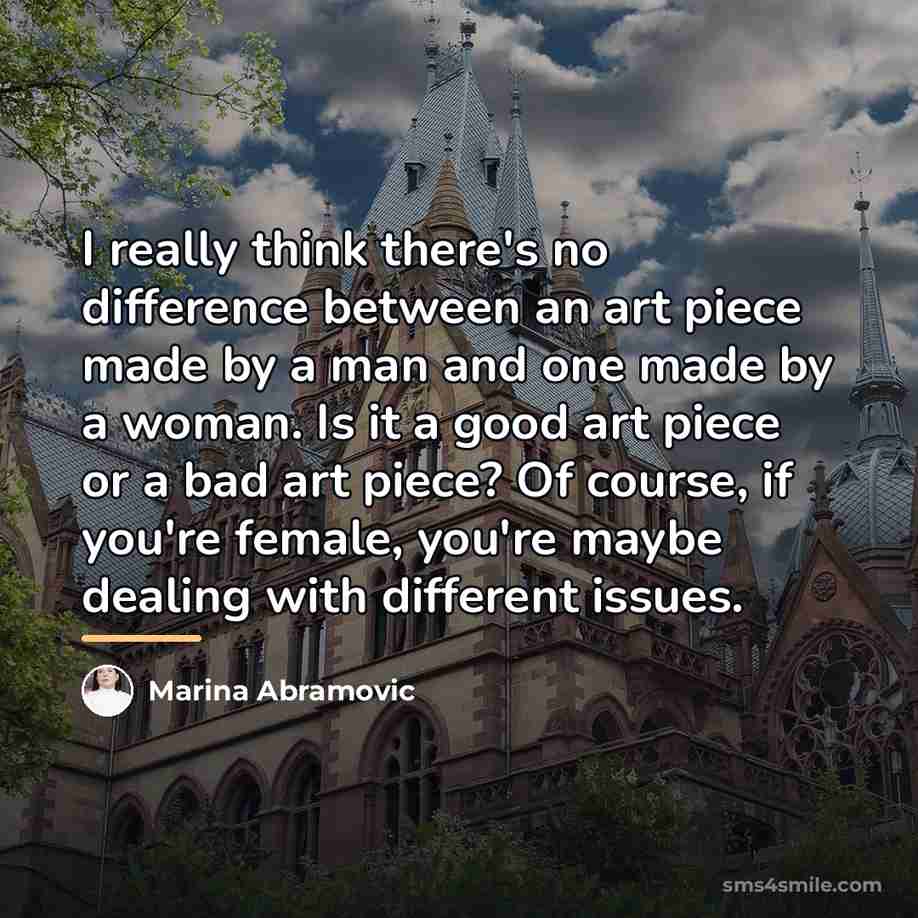 “I really think there's no difference between an art piece…” quote by Marina Abramovic