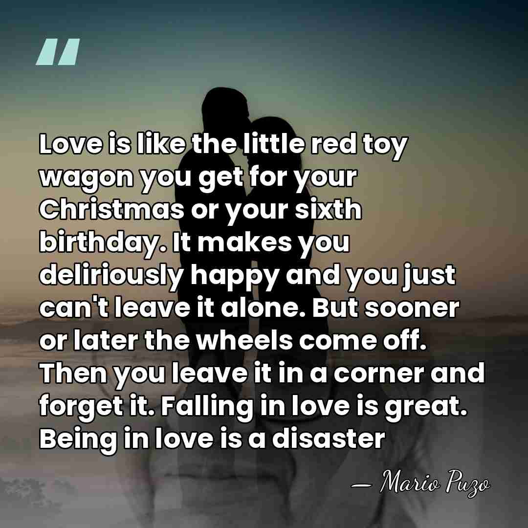 Love is like the little red toy wagon you get for your&hellip; - Mario Puzo