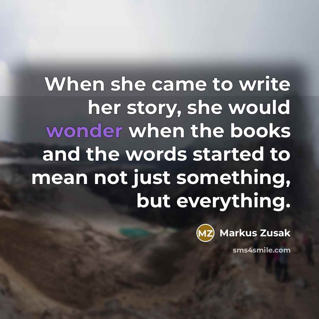 “When she came to write her story, she would wonder…” quote by Markus Zusak