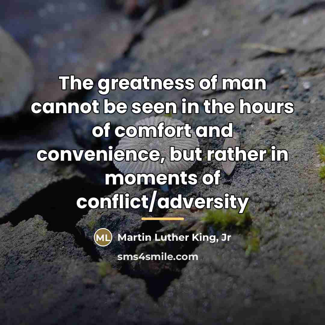 “The greatness of man cannot be seen in the hours…” quote by Martin Luther King, Jr