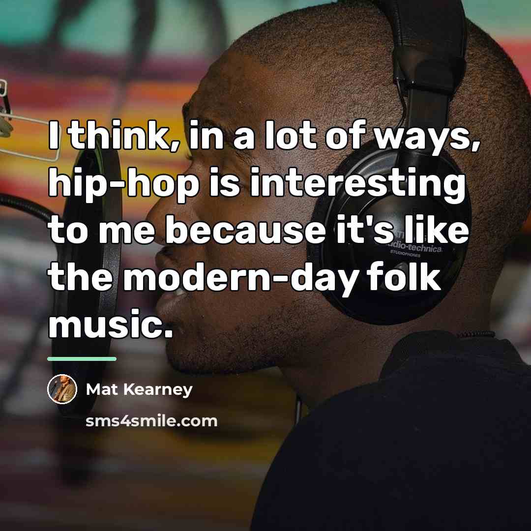 “I think, in a lot of ways, hip-hop is interesting…” quote by Mat Kearney