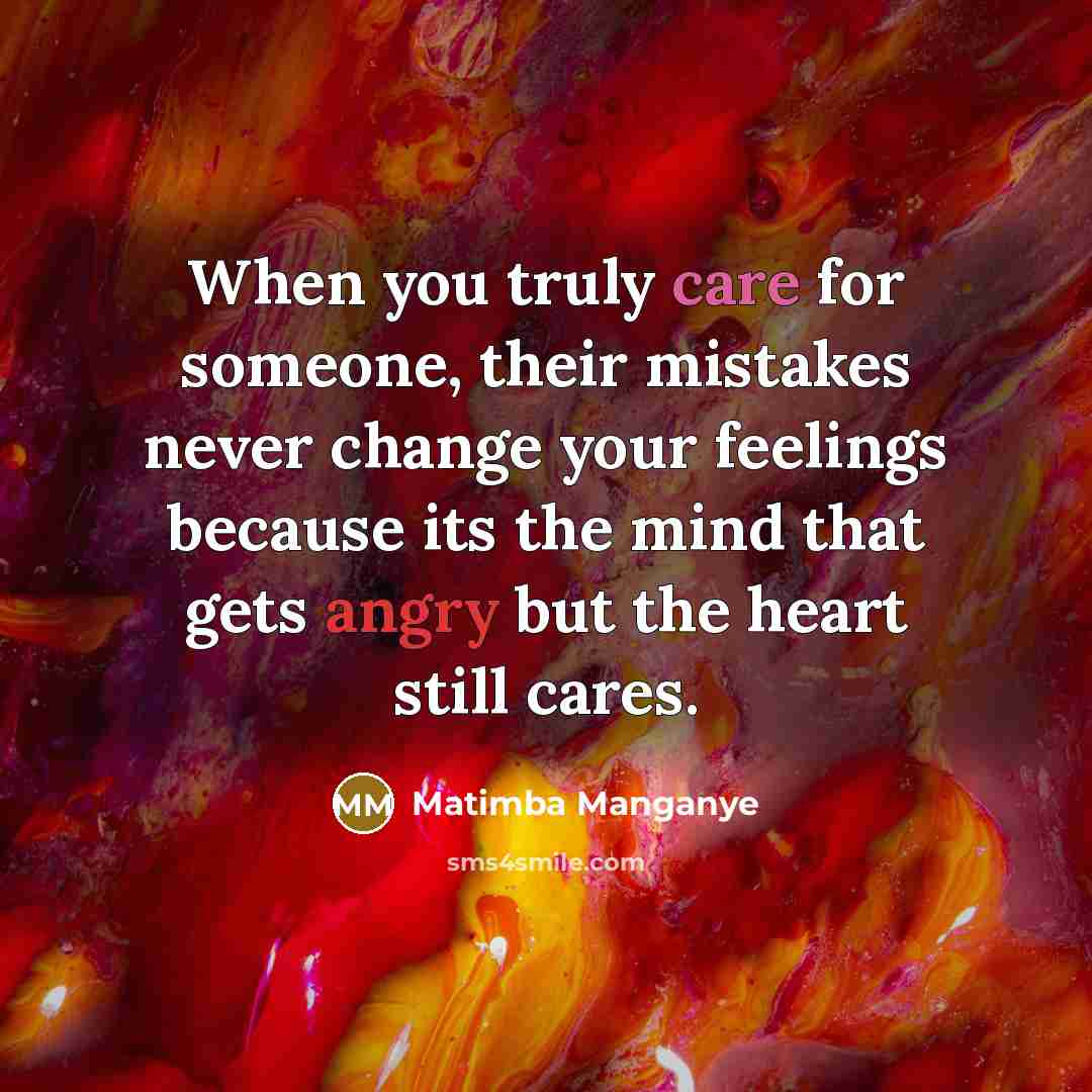 “When you truly care for someone, their mistakes never change…” quote by Matimba Manganye
