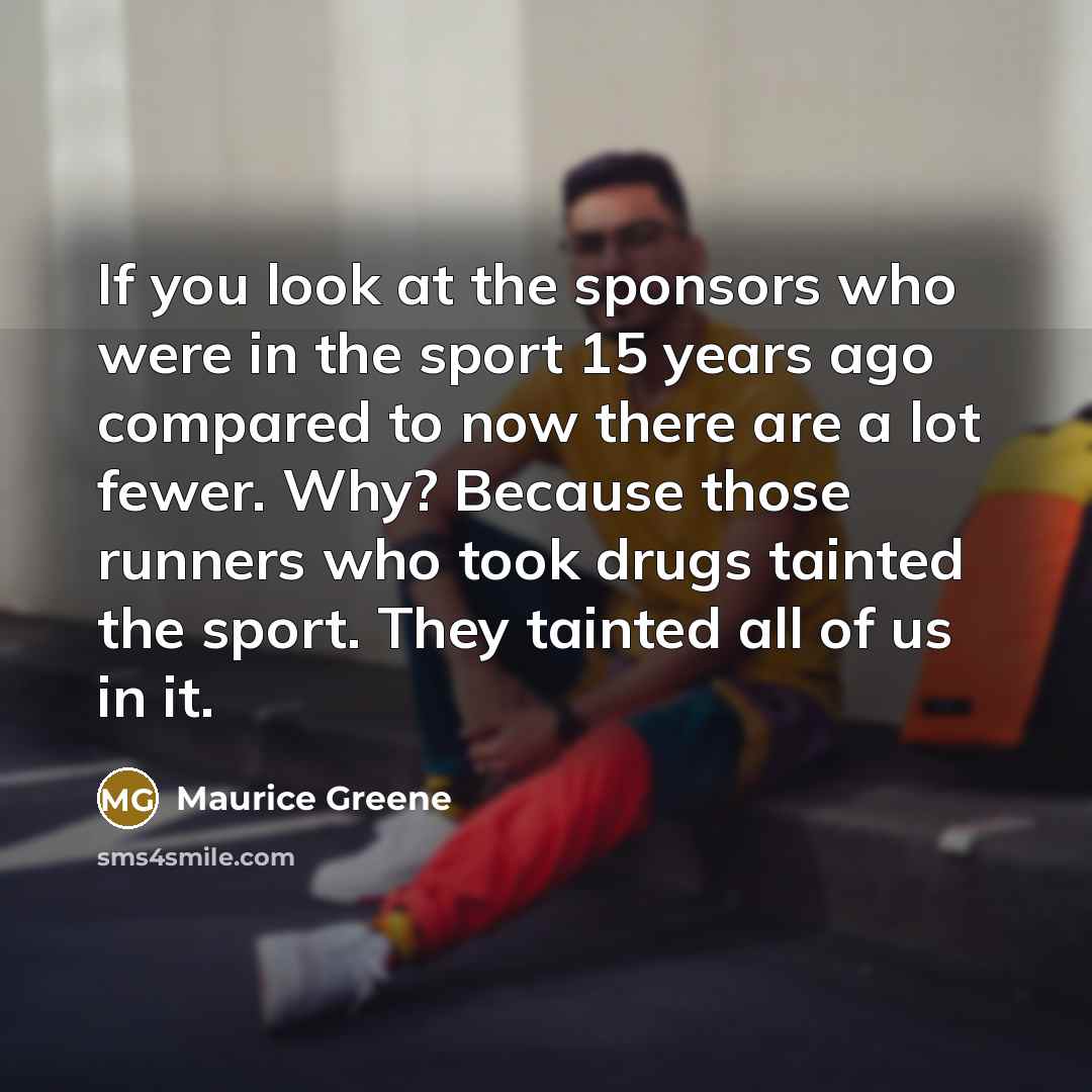 “If you look at the sponsors who were in the…” quote by Maurice Greene