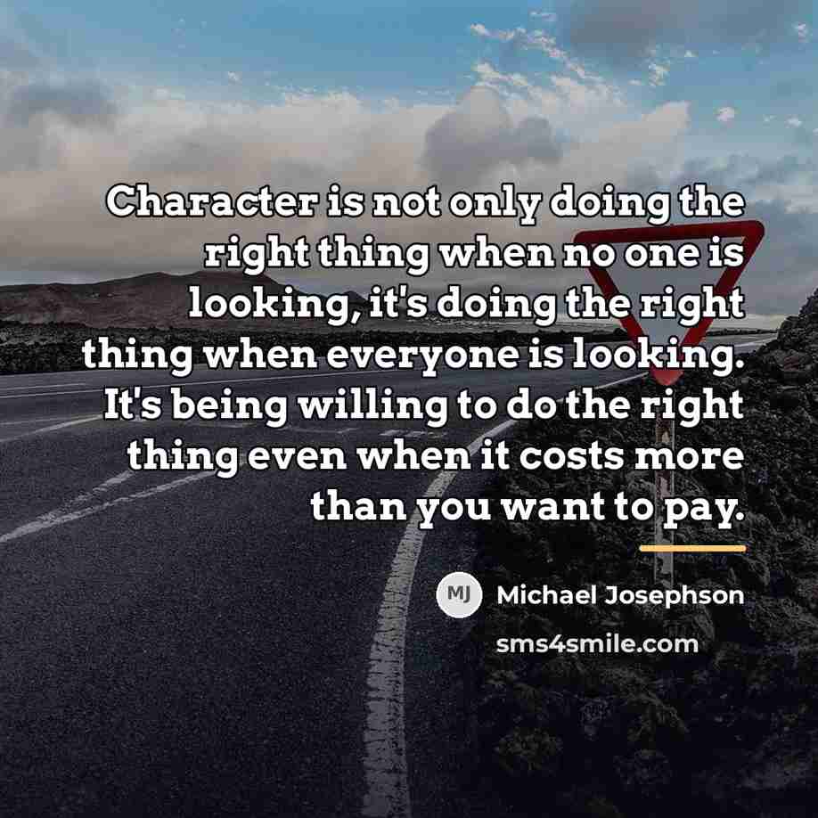 “Character is not only doing the right thing when no…” quote by Michael Josephson