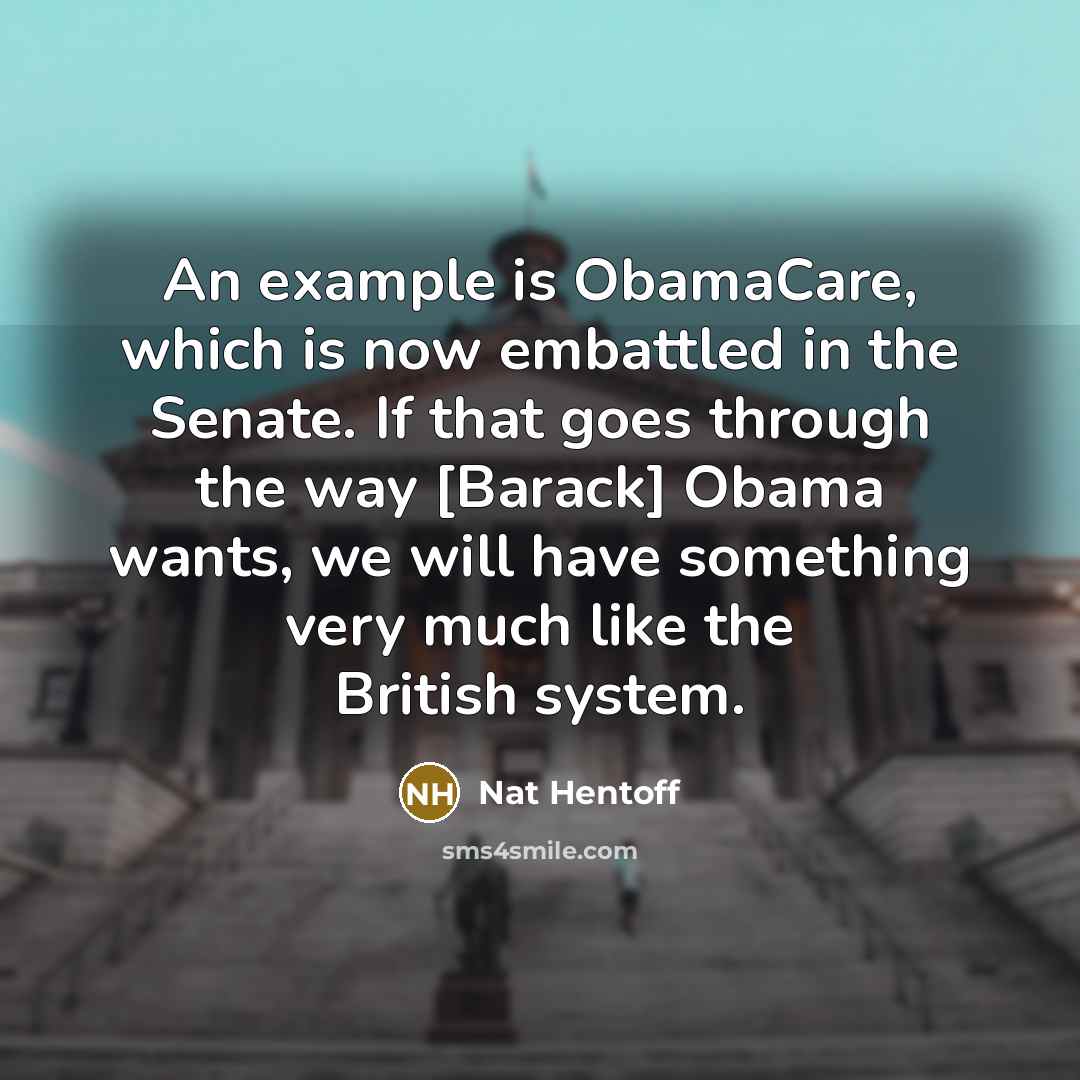 “An example is ObamaCare, which is now embattled in the…” quote by Nat Hentoff