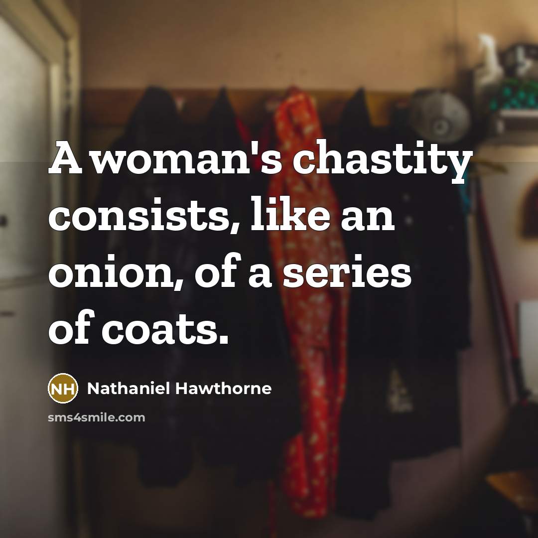 “A woman's chastity consists, like an onion, of a series…” quote by Nathaniel Hawthorne