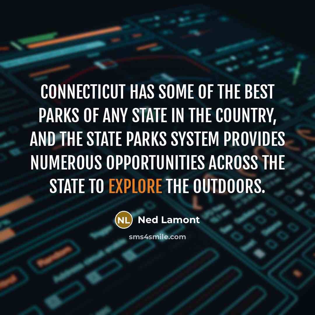 “Connecticut has some of the best parks of any state…” quote by Ned Lamont