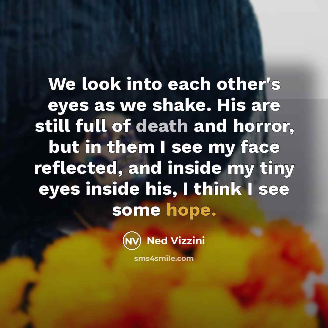 “We look into each other's eyes as we shake. His…” quote by Ned Vizzini