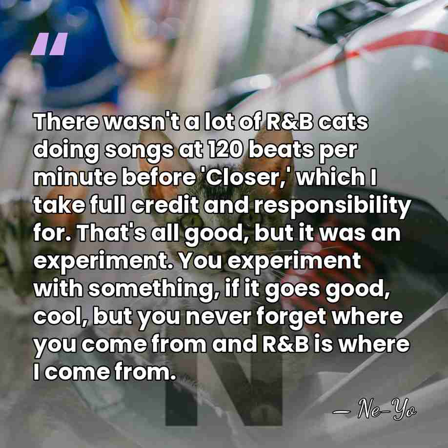 There wasn't a lot of R&B cats doing songs at 120 beats&hellip; - Ne-Yo