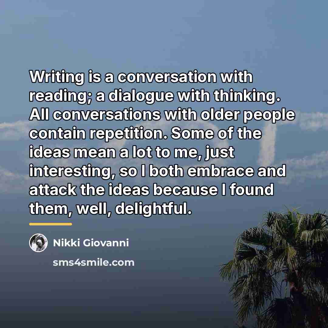 “Writing is a conversation with reading; a dialogue with thinking.…” quote by Nikki Giovanni