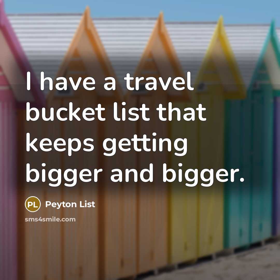 “I have a travel bucket list that keeps getting bigger…” quote by Peyton List
