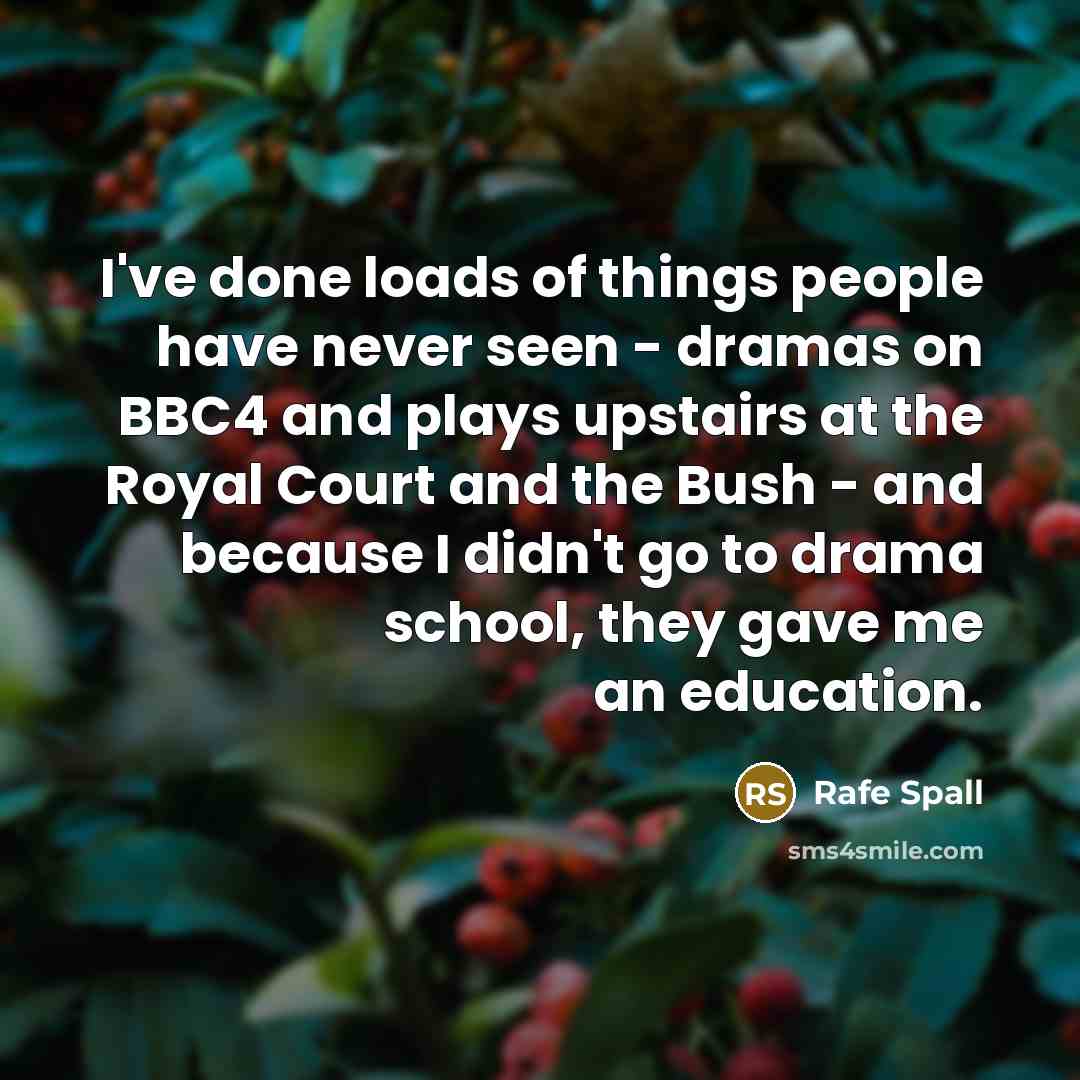 “I've done loads of things people have never seen -…” quote by Rafe Spall