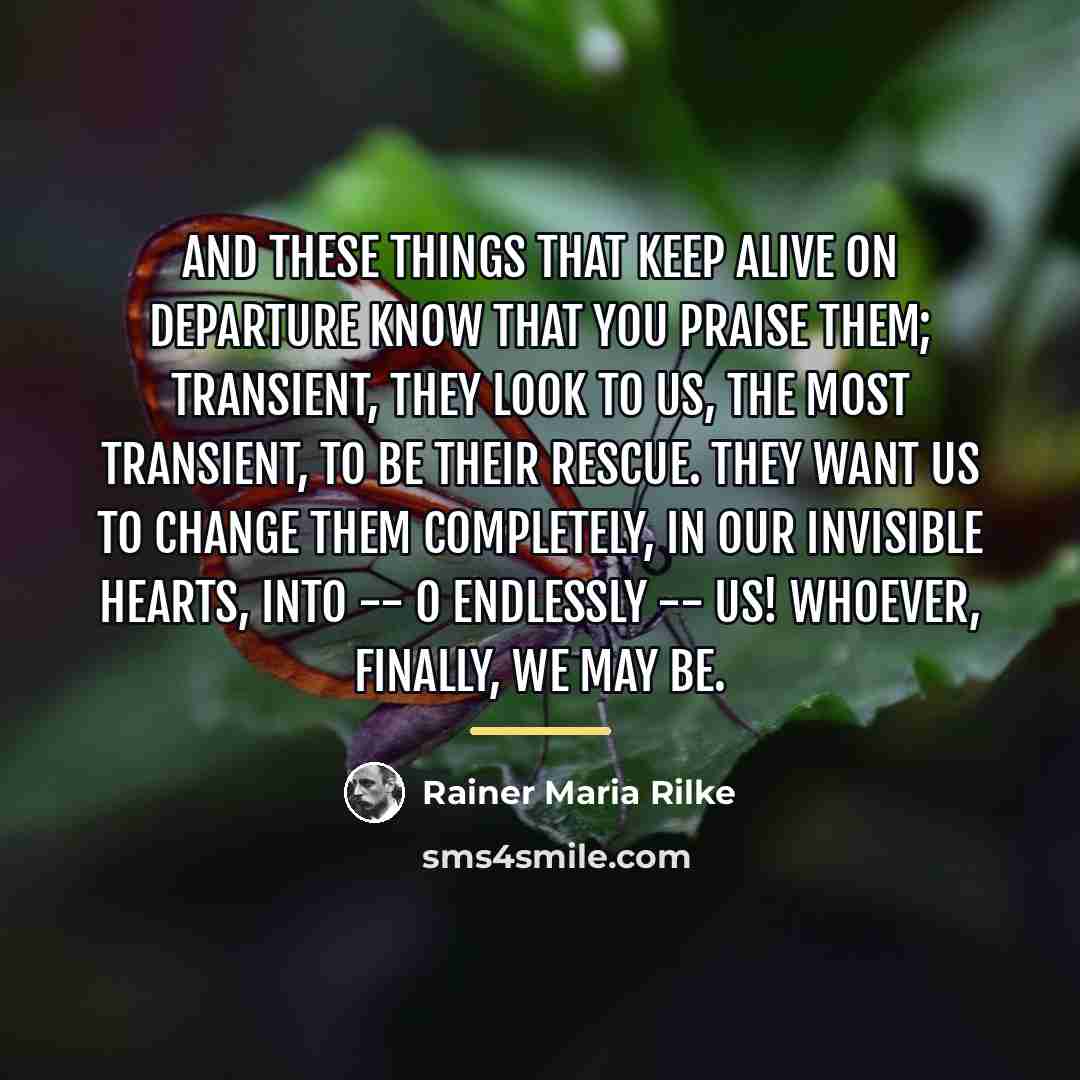 “And these things that keep alive on departure know that…” quote by Rainer Maria Rilke
