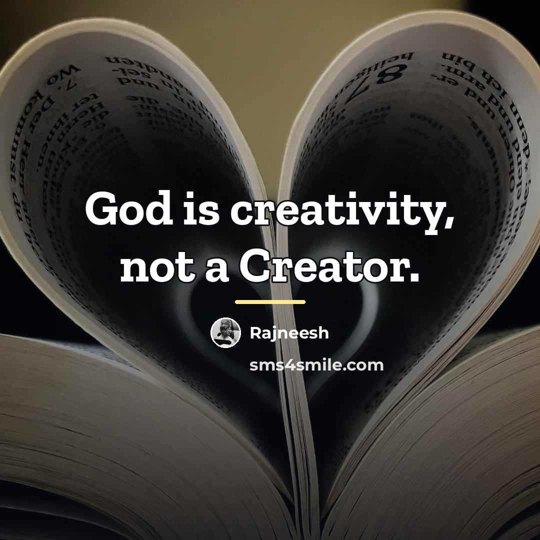 “God is creativity, not a Creator.…” quote by Rajneesh
