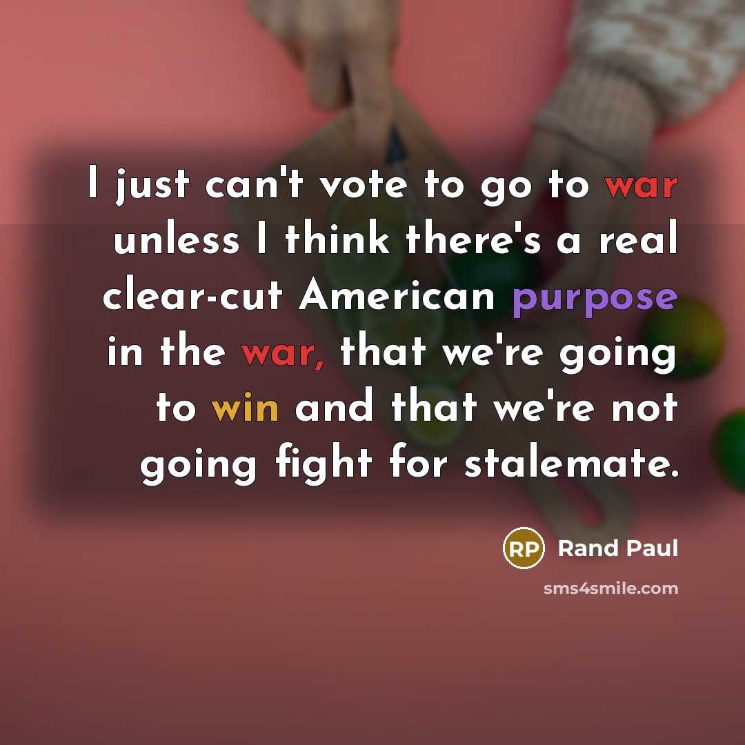 “I just can't vote to go to war unless I…” quote by Rand Paul