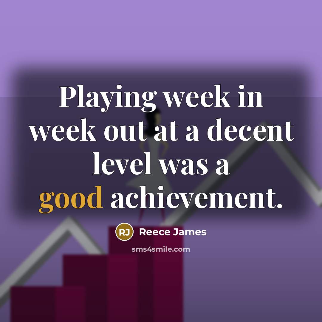 “Playing week in week out at a decent level was…” quote by Reece James