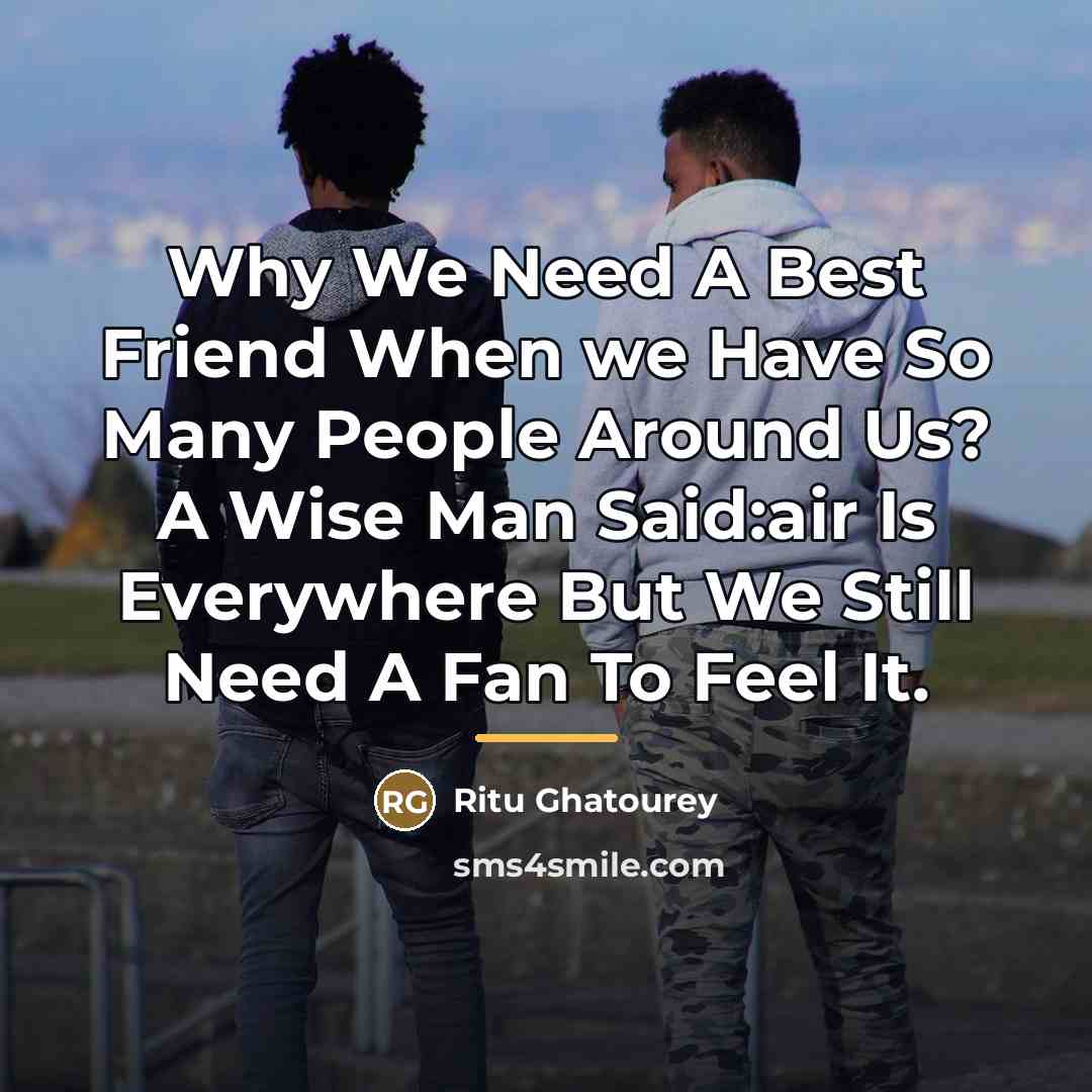 “Why We Need A Best Friend When we Have So…” quote by Ritu Ghatourey