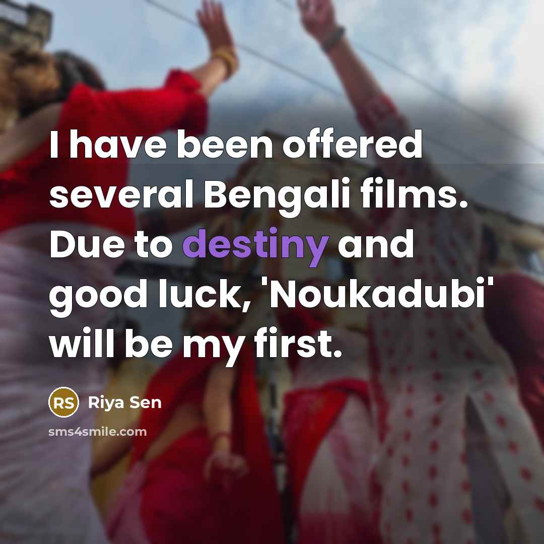 “I have been offered several Bengali films. Due to destiny…” quote by Riya Sen