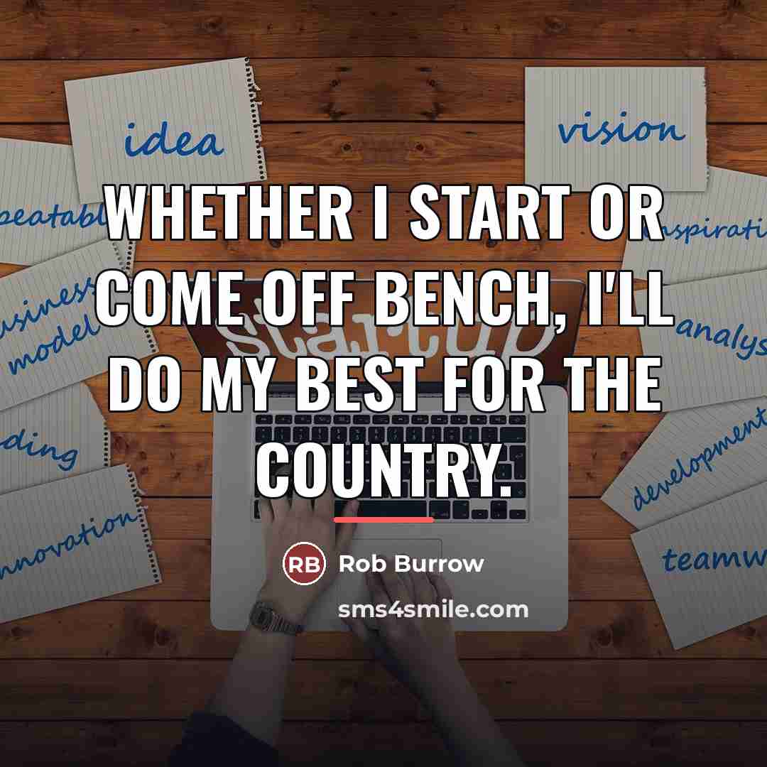 “Whether I start or come off bench, I'll do my…” quote by Rob Burrow