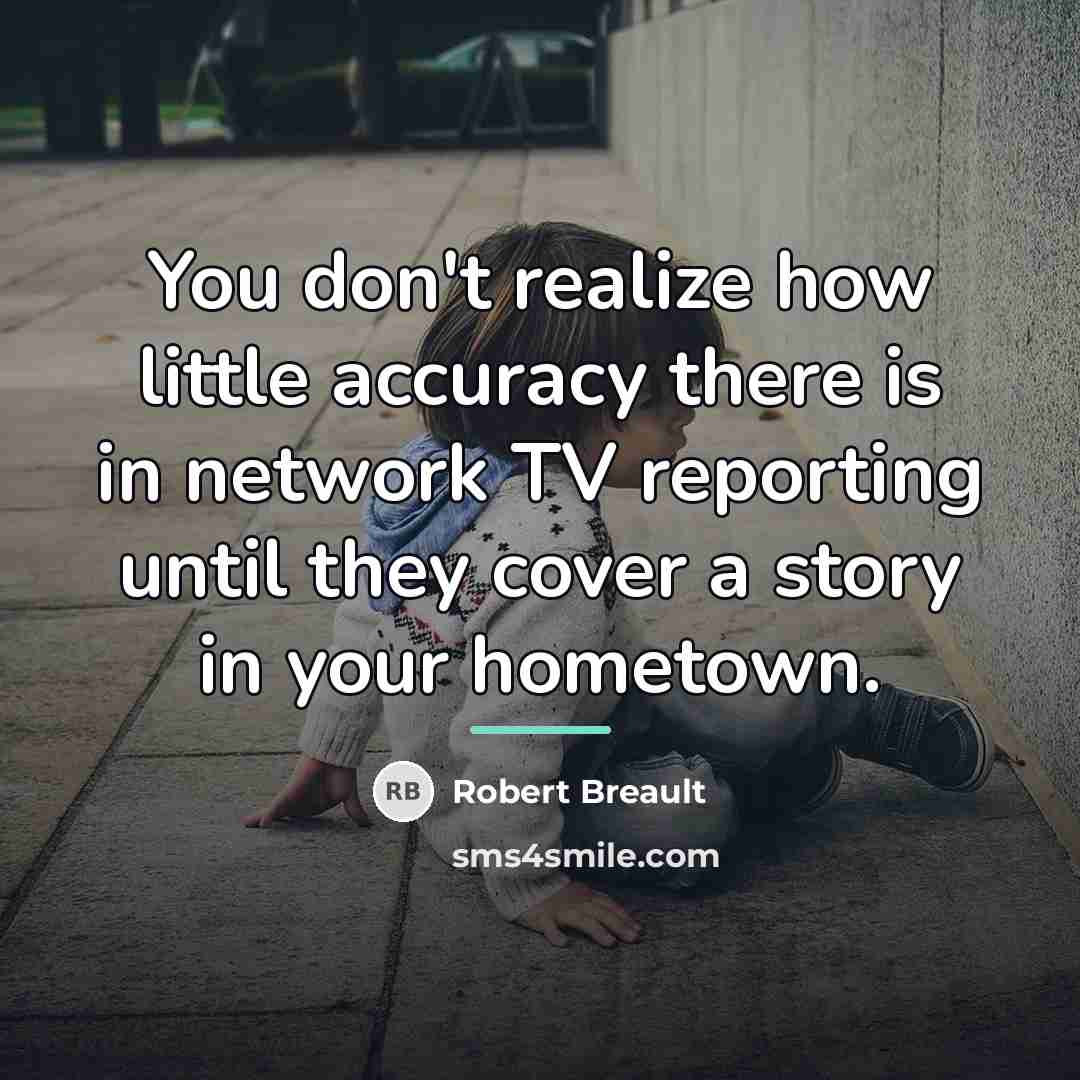 “You don't realize how little accuracy there is in network…” quote by Robert Breault