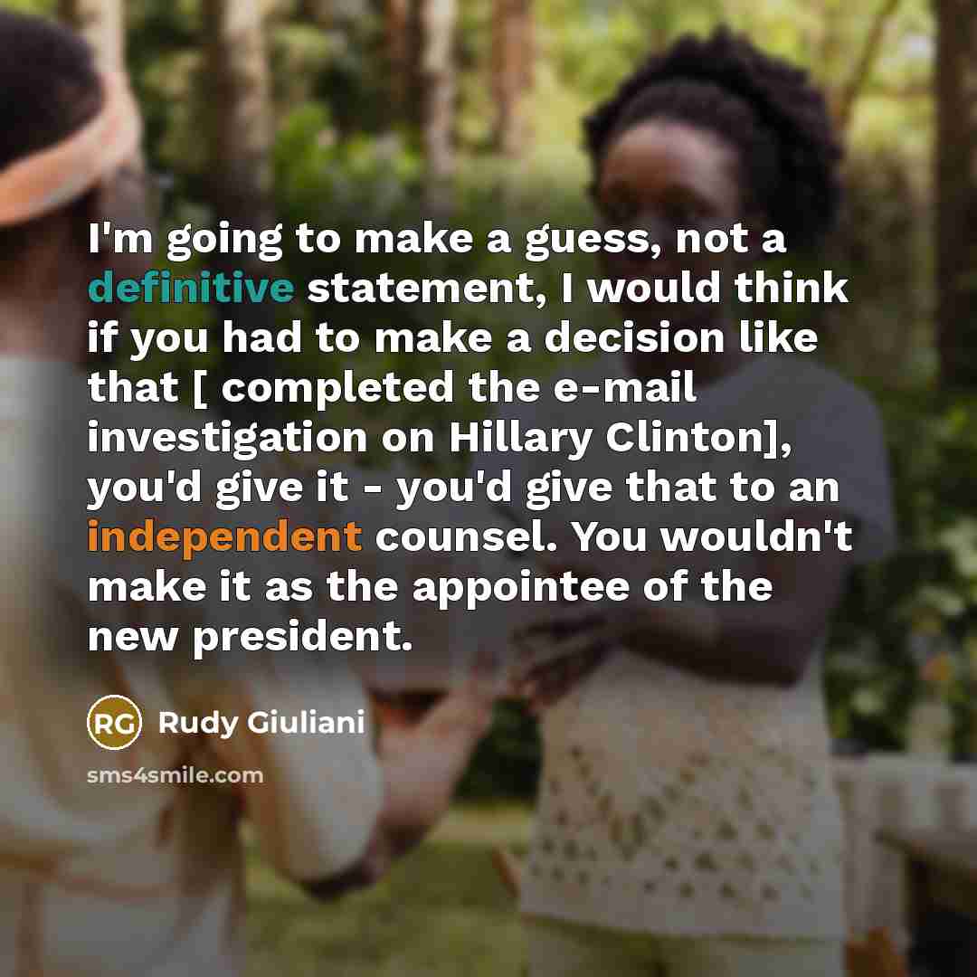“I'm going to make a guess, not a definitive statement,…” quote by Rudy Giuliani