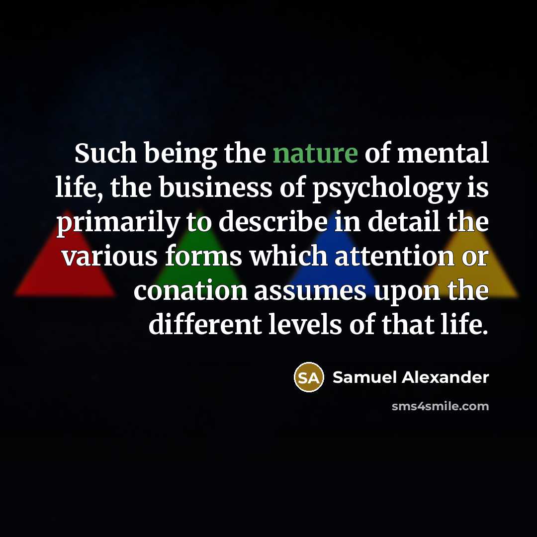 “Such being the nature of mental life, the business of…” quote by Samuel Alexander