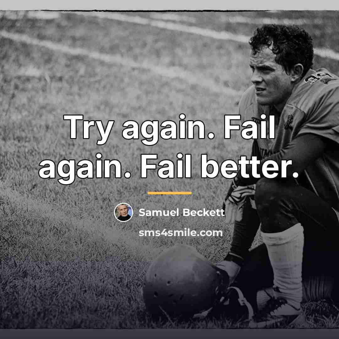 “Try again. Fail again. Fail better.…” quote by Samuel Beckett