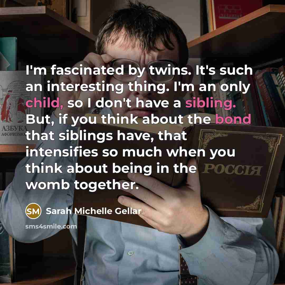 “I'm fascinated by twins. It's such an interesting thing. I'm…” quote by Sarah Michelle Gellar