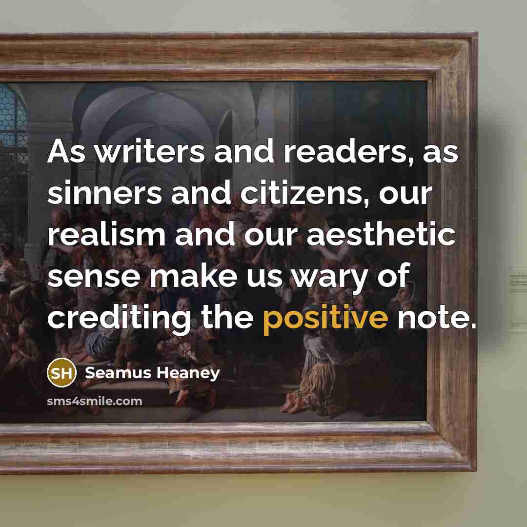 “As writers and readers, as sinners and citizens, our realism…” quote by Seamus Heaney