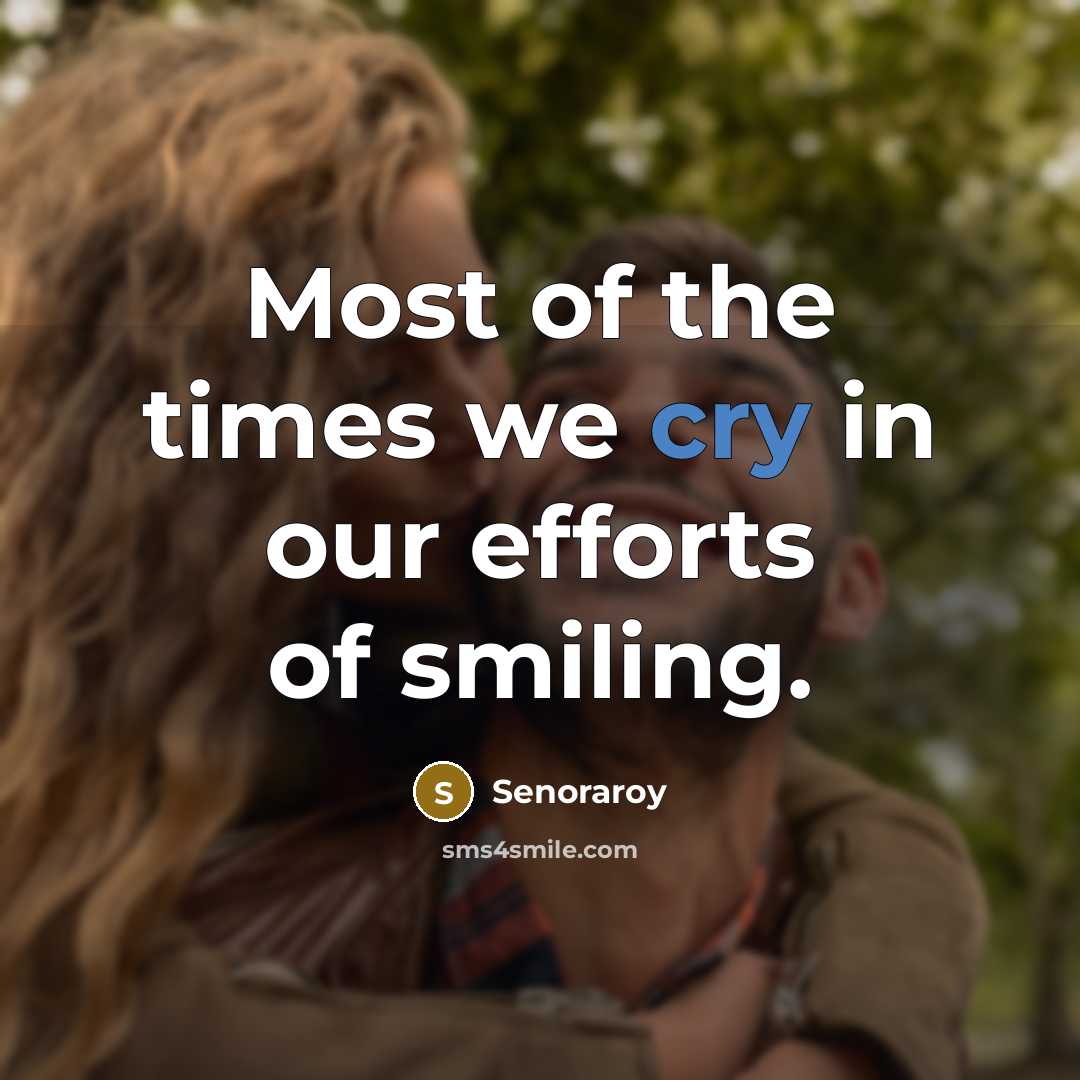 “Most of the times we cry in our efforts of…” quote by Senoraroy