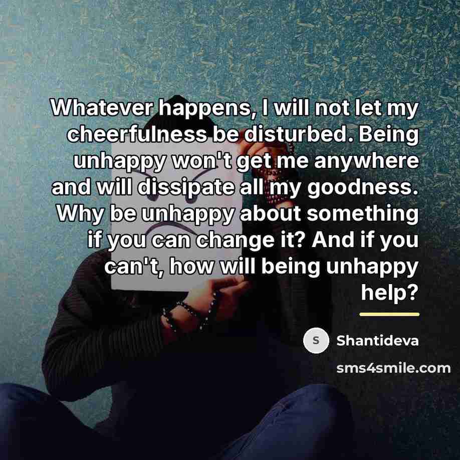 “Whatever happens, I will not let my cheerfulness be disturbed.…” quote by Shantideva