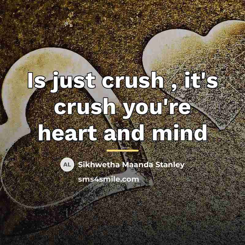 “Is just crush , it's crush you're heart and mind…” quote by Sikhwetha Maanda Stanley