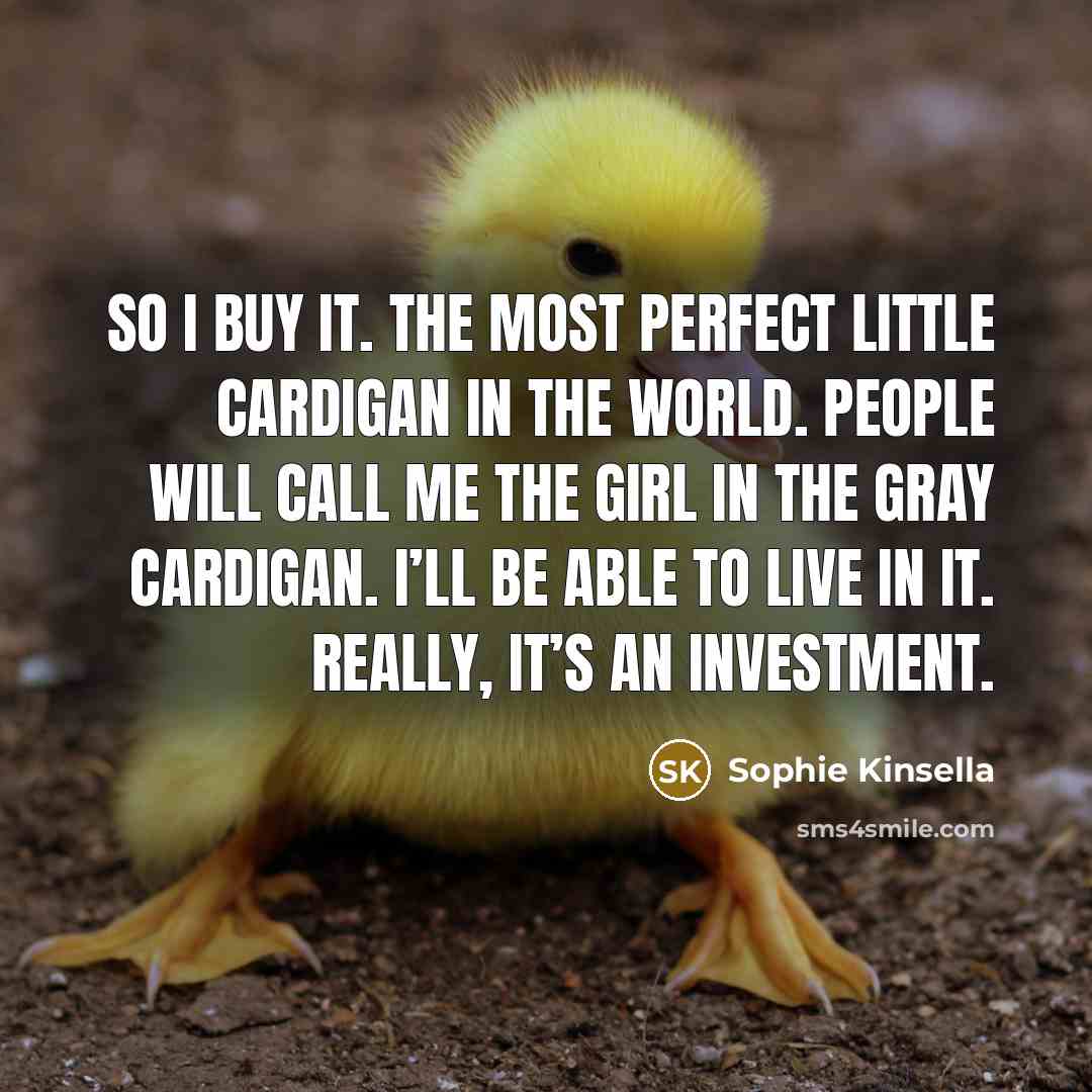 “So I buy it. The most perfect little cardigan in…” quote by Sophie Kinsella