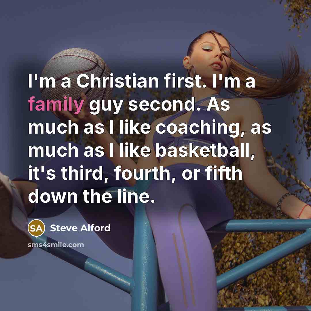 “I'm a Christian first. I'm a family guy second. As…” quote by Steve Alford