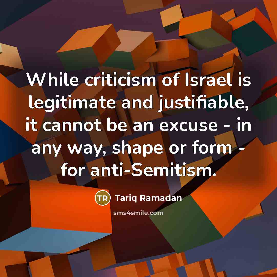 “While criticism of Israel is legitimate and justifiable, it cannot…” quote by Tariq Ramadan