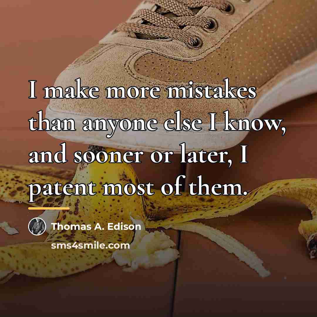 “I make more mistakes than anyone else I know, and…” quote by Thomas A. Edison