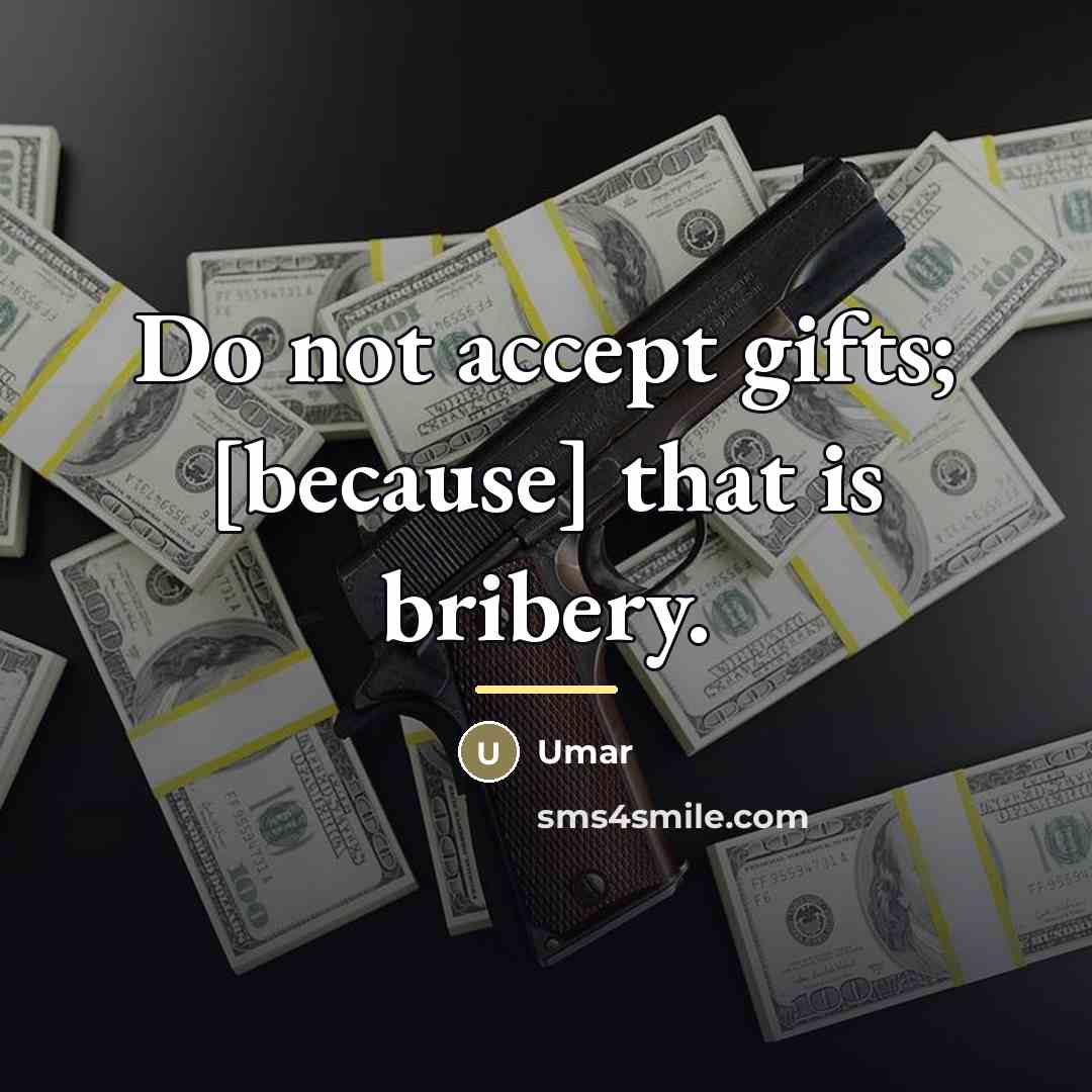 “Do not accept gifts; [because] that is bribery.…” quote by Umar