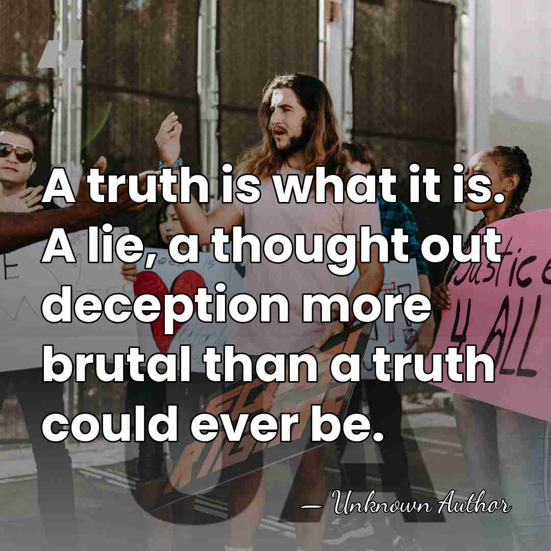 A truth is what it is. A lie, a thought out deception&hellip; - Charlotte Armstrong