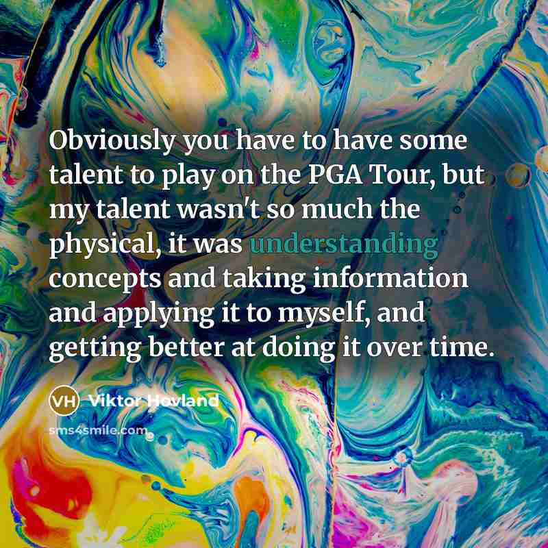 “Obviously you have to have some talent to play on…” quote by Viktor Hovland