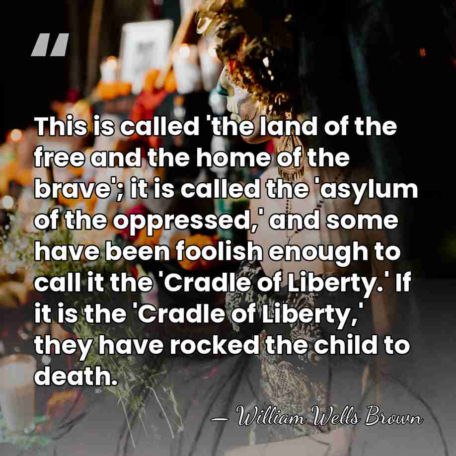 This is called 'the land of the free and the home of&hellip; - William Wells Brown