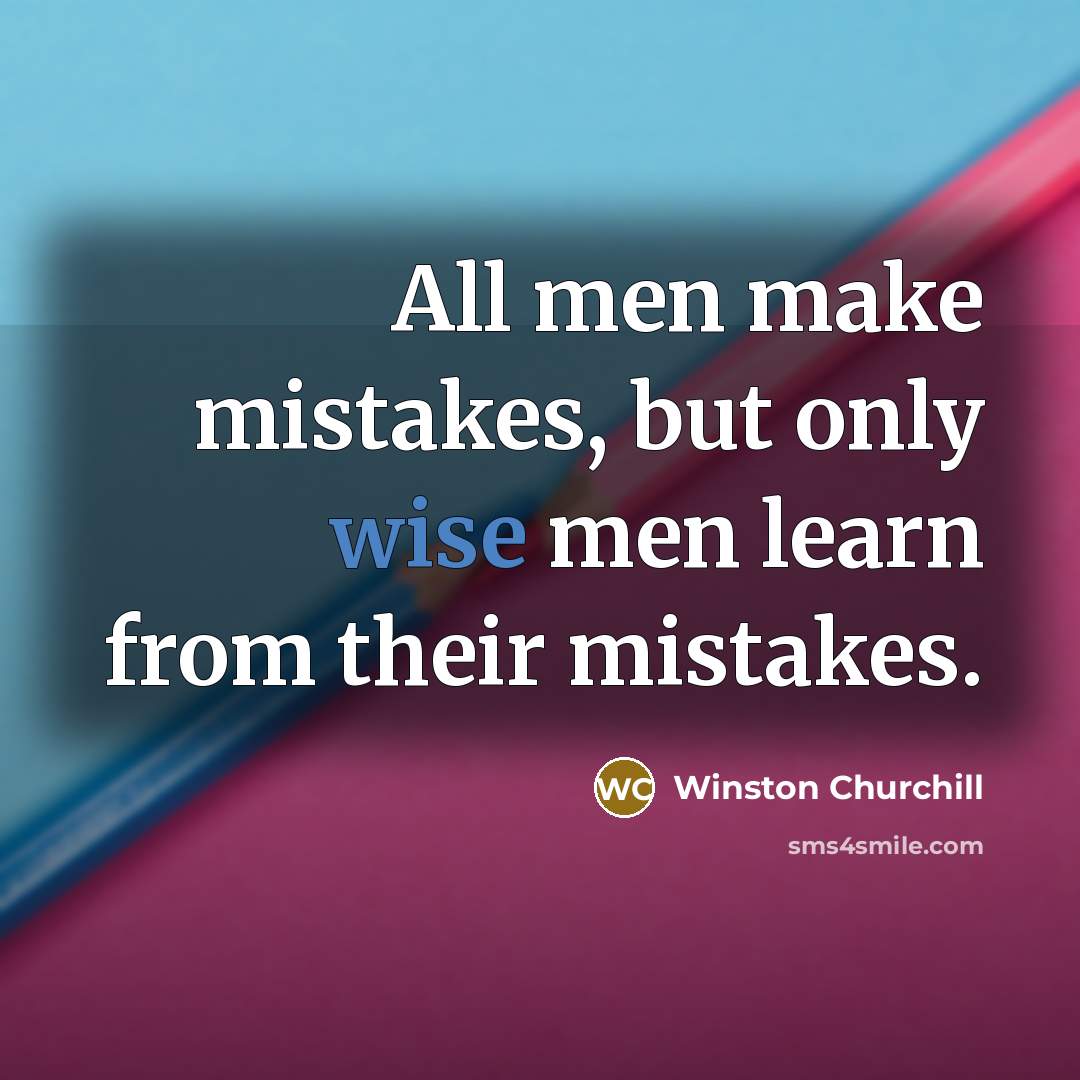 “All men make mistakes, but only wise men learn from…” quote by Winston Churchill
