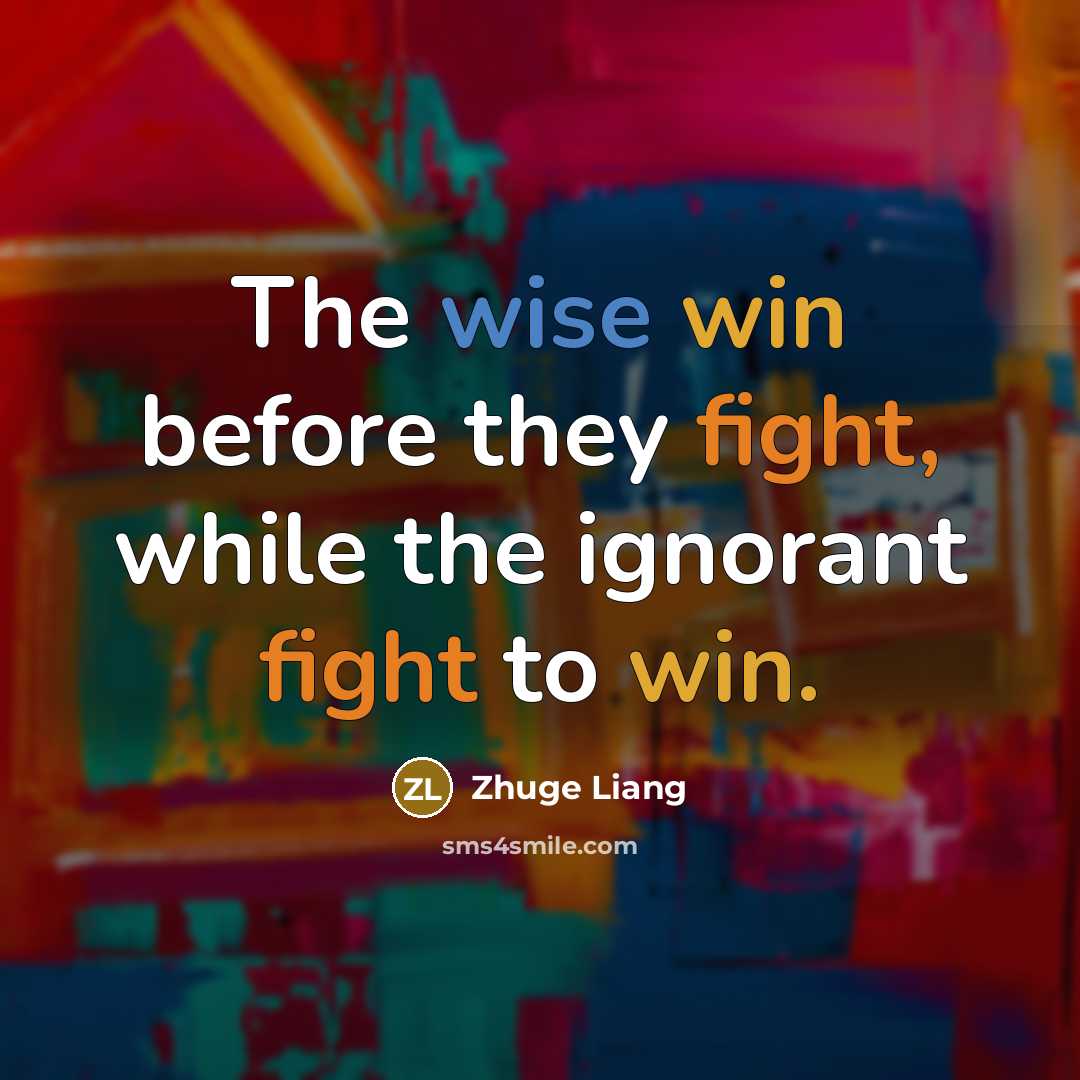 “The wise win before they fight, while the ignorant fight…” quote by Zhuge Liang