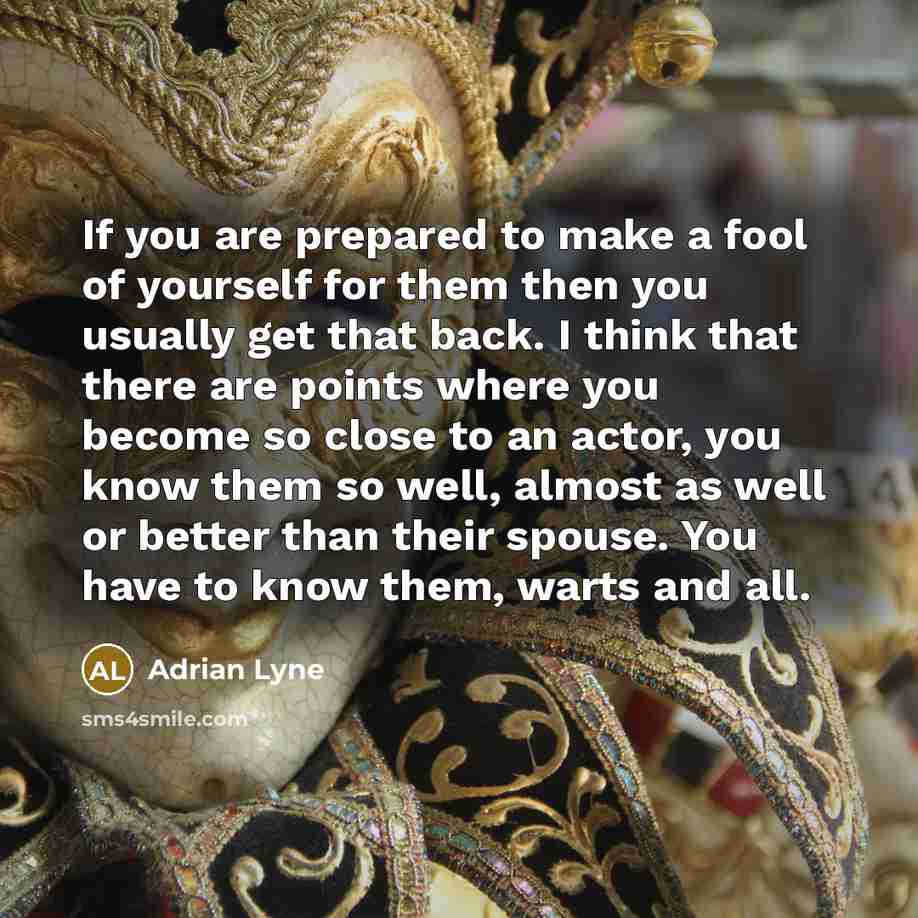 “If you are prepared to make a fool of yourself…” quote by Adrian Lyne